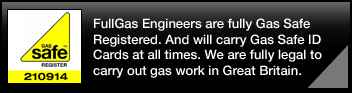 Gas Safe Register 210914 - FullGas Engineers are fully Gas Safe Registered. And will carry Gas Safe ID Cards at all times. We are fully legal to carry out gas work in Great Britain.